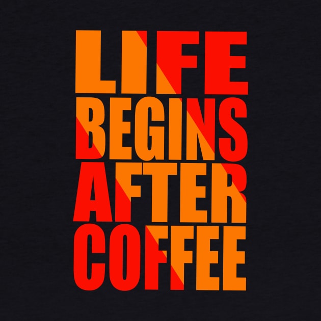 Life begins after coffee by Evergreen Tee